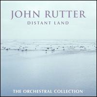 Distant Land - John Rutter - Muzyka - CLASSICAL - 0028947612421 - 13 stycznia 2004