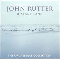 Distant Land - John Rutter - Musiikki - CLASSICAL - 0028947612421 - tiistai 13. tammikuuta 2004