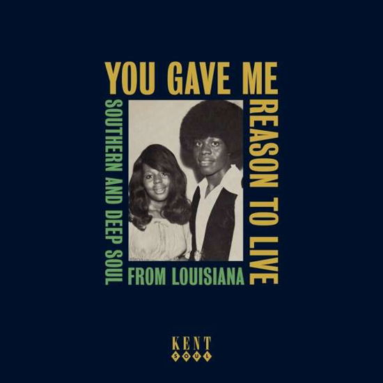 You Gave Me Reason to Live: Southern & Deep Soul · You Gave Me Reason To Live - Southern And Deep Soul From Louisiana (CD) (2021)