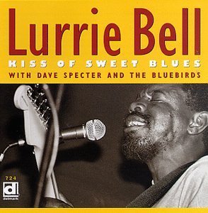 Kiss Of Sweet Blues - Lurrie Bell - Muziek - DELMARK - 0038153072421 - 4 januari 2001