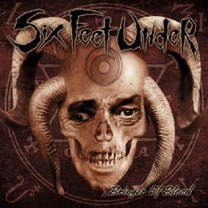 Bringer of Blood - Six Feet Under - Musikk - METAL BLADE RECORDS - 0039841444421 - 7. januar 2013