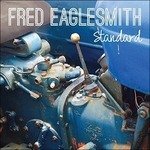Standard - Fred Eaglesmith - Musiikki - COUNTRY/SINGER-SONGWRITER - 0039911044421 - perjantai 16. joulukuuta 2016