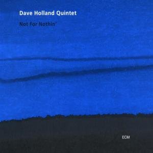 Cover for Dave Holland Quintet · Not for Nothing' (CD) (2002)