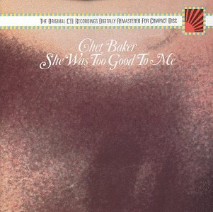 She Was Too Good To Me - Chet Baker - Musiikki - SONY JAZZ - 0074644080421 - torstai 25. lokakuuta 1990