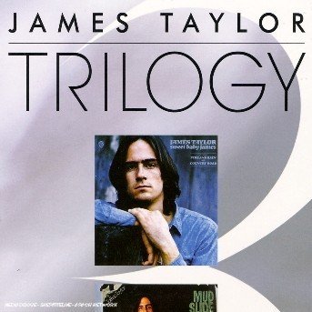 Cover for James Taylor · Trilogy (Sweet Baby James / Mud Slide Slim and the Blue Horizon / Gorilla) (CD) (2005)