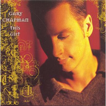 This Gift - Gary Chapman - Muziek -  - 0083061027421 - 