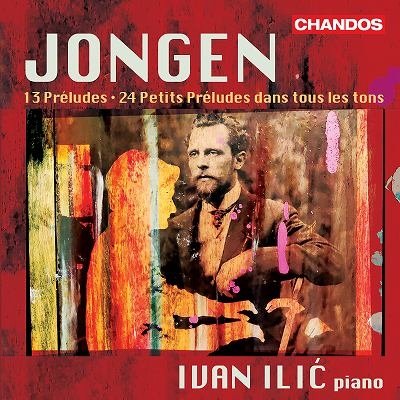 Jongen: Preludes for Piano - Ivan Ilic - Musik - CHANDOS - 0095115226421 - 6. januar 2023