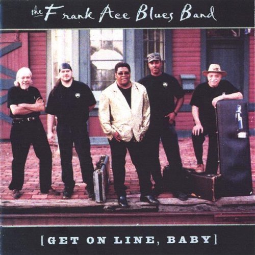 Get on Line Baby - Frank Blues Band Ace - Musique - Frank Ace Blues Band - 0096883690421 - 21 février 2006