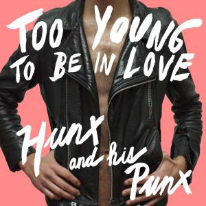 Too Young To Be In Love - Hunx And His Punx - Music - HARDLY ART - 0098787303421 - March 24, 2011