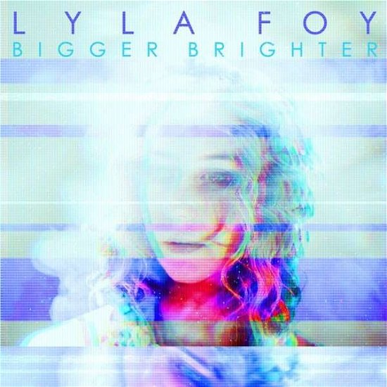 Cover for Lyla Foy · Bigger Brighter (CD) (2018)