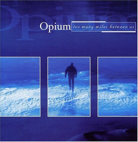 Cover for Opium · Too Many Miles Between Us (CD) (2004)