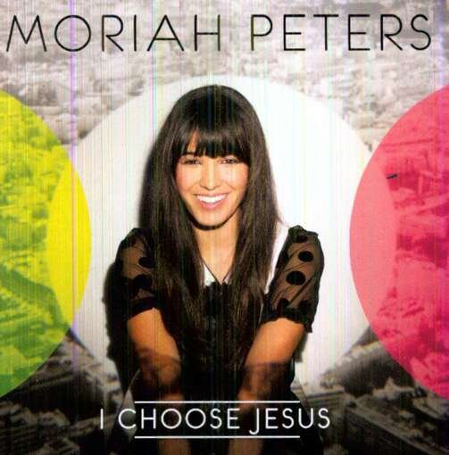 Cover for Moriah Peters · I Choose Jesus (CD) (2012)