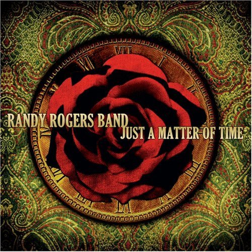 Just a Matter of Time - Randy Rogers - Musik - MERCURY - 0602498888421 - 12. september 2006