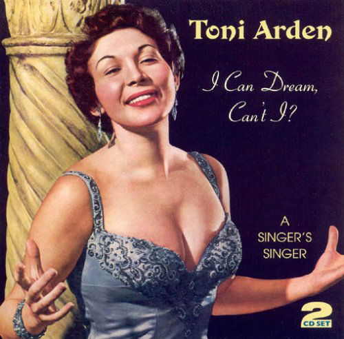 I Can Dream, Can't I - Toni Arden - Musikk - JASMINE - 0604988064421 - 21. september 2005