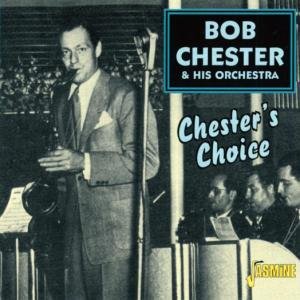 Chester's Choice - Chester, Bob & His Orches - Música - JASMINE - 0604988259421 - 29 de julio de 2002