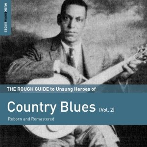 Cover for The Rough Guide To Unsung Heroes Of Country Blues (Vol.2) (CD) (2015)