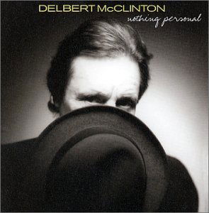 Nothing Personal - Delbert Mcclinton - Musiikki - NEW WEST RECORDS, INC. - 0607396602421 - perjantai 2. maaliskuuta 2001