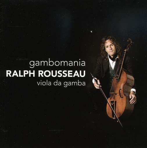 Gambomania - Ralph Rousseau - Music - CHALLENGE CLASSICS - 0608917233421 - July 20, 2009