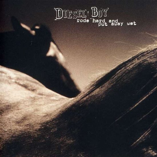 Cover for Diesel Boy · Rode Hard And Put Away WET (CD) (2001)
