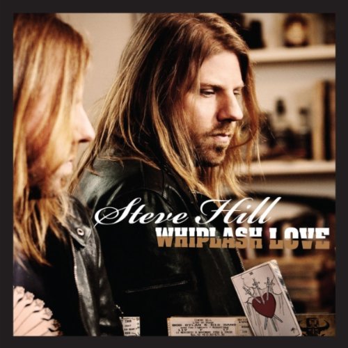 Cover for Steve Hill · Whiplash Love (CD) [Digipak] (2011)