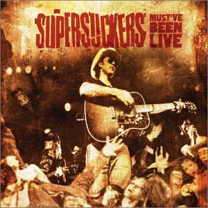 Must've Been Live - Supersuckers - Música - MID-FI - 0634457141421 - 21 de maio de 2002