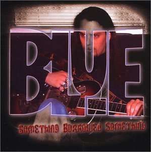 Something Borrowed Something - Blue - Music - Sanity Check Musec, Inc. - 0634479299421 - May 21, 2002