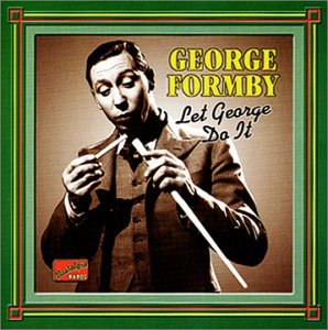 Let George Do It - George Formby - Musik - NAXOS JAZZ - 0636943255421 - 18. september 2001