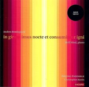 In Girum Imus Nocte et Consumimur Igni - Brodsgaard / Hind / Esbjerg Ensemble / Austin - Musiikki - DACAPO - 0636943651421 - tiistai 29. tammikuuta 2008