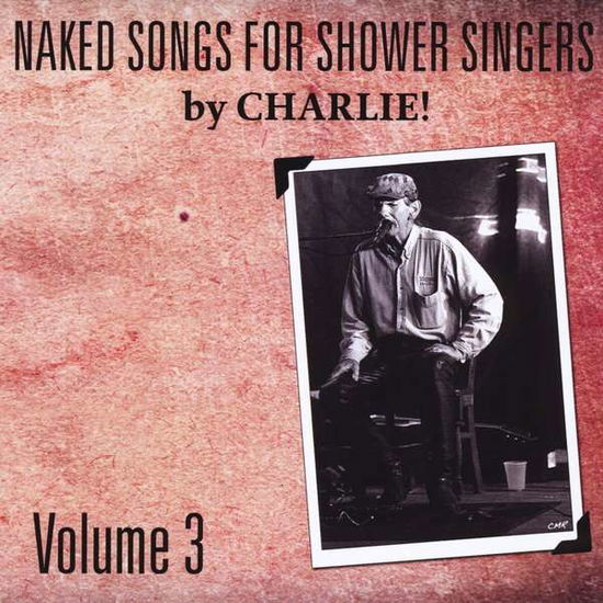 Cover for Charles Moore · Naked Songs for Shower Singers Volume III (CD) (2014)