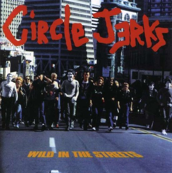 Cover for Circle Jerks · Wild in the Streets (CD) [Bonus Tracks, Remastered, Enhanced edition] (2002)