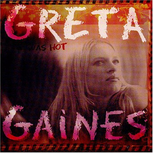 Cover for Greta Gaines · It Was Hot (CD) (2003)