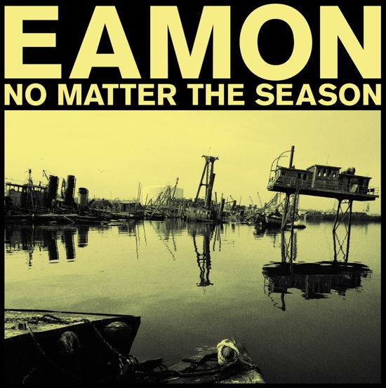 No Matter The Season - Eamon - Music - NOW-AGAIN RECORDS - 0659457522421 - March 25, 2022