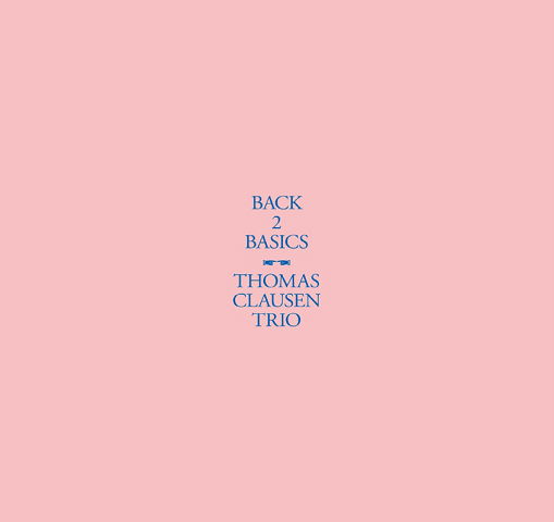 Cover for Thomas Clausen Trio · Back 2 Basics (CD) (2021)