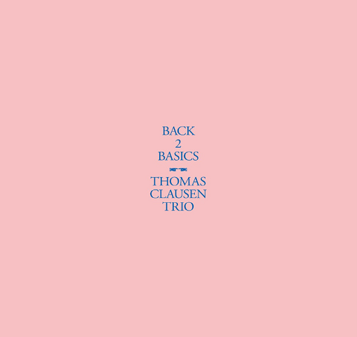 Cover for Thomas Clausen Trio · Back 2 Basics (CD) (2021)