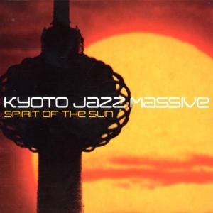 Cover for Kyoto Jazz Massive · Spirit of the Sun (CD) (2002)