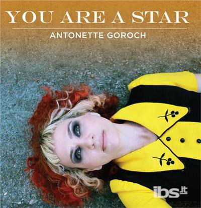 Cover for Antonette Goroch · You Are a Star (CD) [EP edition] [Digipak] (2015)