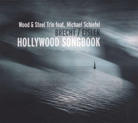 Cover for Wood &amp; Steel Trio · Eisler - Hollywood Songbook (CD) [Digipak] (2018)
