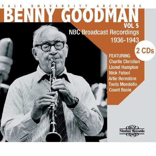 Yale University Archives 5 - Benny Goodman - Musik - NIMBUS - 0710357273421 - 14. september 2010