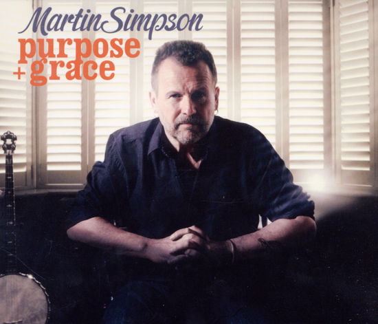 Cover for Martin Simpson · Purpose &amp; Grace (CD) (2011)