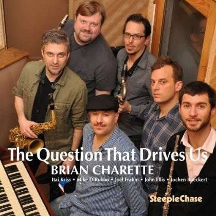 Question That Drives Us - Brian Charette - Music - STEEPLECHASE - 0716043178421 - February 20, 2014