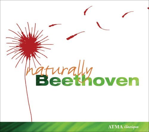 Naturally Beethoven - Ludwig Van Beethoven - Musiikki - ATMA CLASSIQUE - 0722056300421 - tiistai 24. kesäkuuta 2008