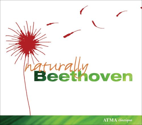 Naturally Beethoven - Ludwig Van Beethoven - Musik - ATMA CLASSIQUE - 0722056300421 - 24. juni 2008