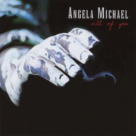 All of You - Angela Michael - Musiikki - Angela Michael - 0724101918421 - tiistai 11. marraskuuta 2003
