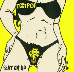 Beat Em Up - Iggy Pop - Music - PROP - 0724381057421 - June 25, 2001