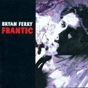 Cover for Bryan Ferry · Frantic (CD) (2002)