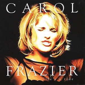 Cover for Carol Frazier · Life's a Ride (CD) (2000)