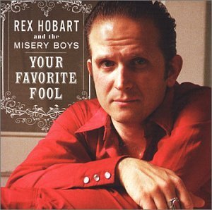 Your Favorite Fool - Hobart, Rex & Misery Boys - Musik - BLOODSHOT - 0744302009421 - 24. September 2002