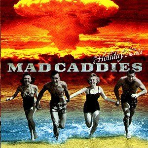 Holiday Has Been Cancelled - Mad Caddies - Musik - FAT WRECK CHORDS - 0751097060421 - 22. maj 2000