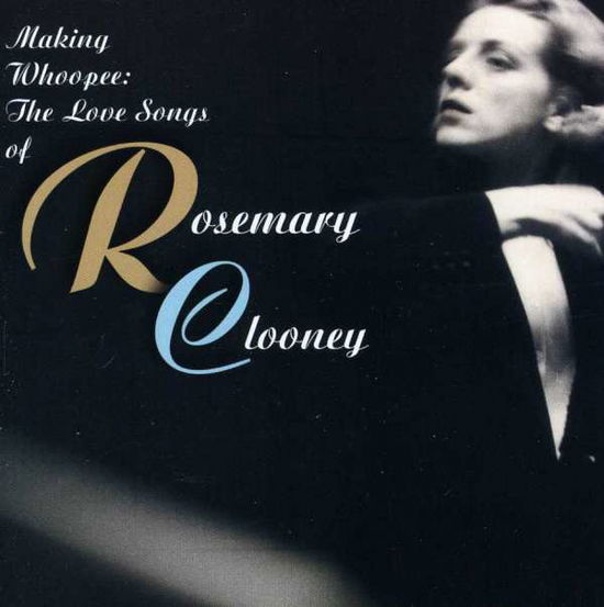 Making Whoopee: the Love Songs of Rosemary Clooney - Rosemary Clooney - Música -  - 0755174062421 - 