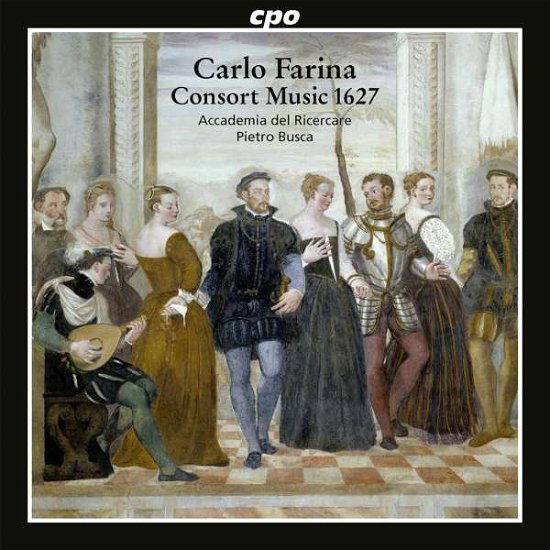 Carlo Farina: Consort Music - Farina / Accademia Del Ricercare / Busca - Musik - CPO - 0761203503421 - 8. juli 2016